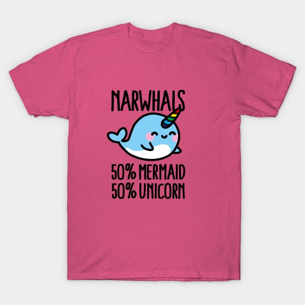 Narwhals 50% mermaid 50% unicorn T-Shirt by LaundryFactory